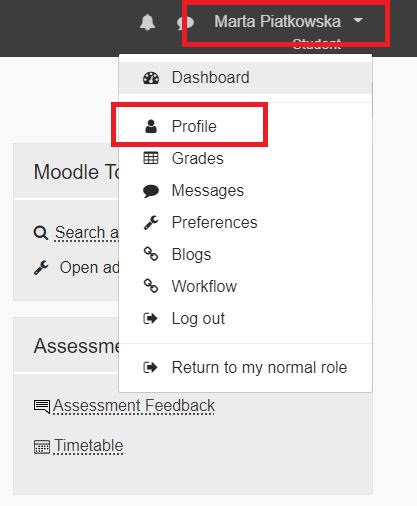 Moodle interface - select your name, and then profile in the drop down menu